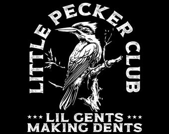 May include: Black and white illustration of a woodpecker perched on a branch with the text "Little Pecker Club" and "Lil Gents Making Dents" below.