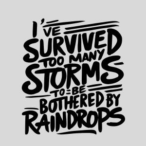 Eu sobrevivi a muitas tempestades para ser incomodado por gotas de chuva PNG Sublimação Design Download, Citações motivacionais PNG, Designs Download