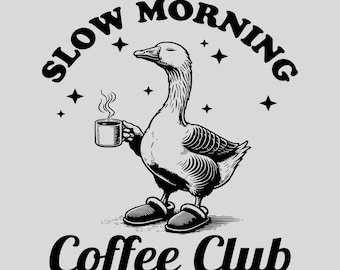 Slow Mornings Club Png, Vintage Funny Lazy Goose 90s, Moody Png, Cozy Quote Png, Trendy Shirt Designs, Sublimation Design, Trendy Saying Png