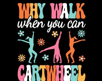Groovy Gymnastics PNG, Gymnastics Png, Why Walk When You Can Cartwheel Png, Instant Download, Cricut Cut Files, Silhouette Cut Files,