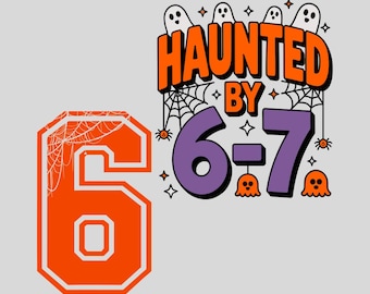 Haunted by 6 7 PNG, Six Seven 6 7 Meme PNG, Viral TikTok Phrase Funny Saying PNG, Internet Joke Digital Design, Trending Social Media humor