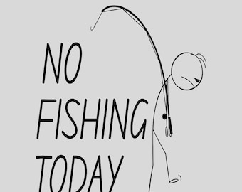 No Fishing Today PNG Funny Sad Stick Man Angling Joke Design for Sublimation Digital Download Fishing Humor Graphic for T-Shirt Projects