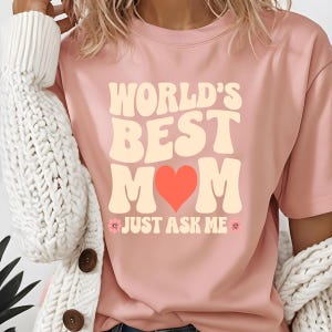 Best Mom Ever Ever Ever Just Ask Shirt