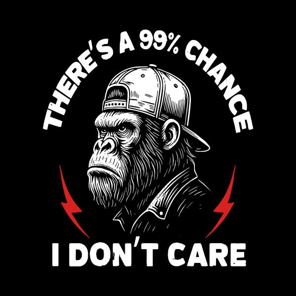 Hay un 99% de posibilidades de que no me importe PNG / Citas divertidas / PNG sarcástico / Diseño de sublimación / Descarga de diseño digital / PNG atrevido, Mono divertido