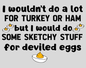I Wouldn't Do A Lot for Turkey or Ham But I Would Do Sketchy PNG – Funny Thanksgiving Sublimation Design for T-Shirts & Mugs
