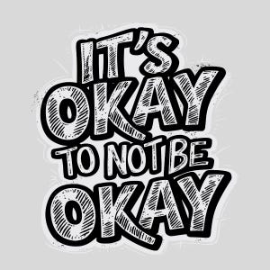Può includere: Illustrazione disegnata a mano in bianco e nero con il testo "It's okay to not be okay."