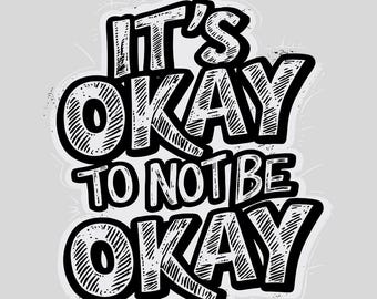 It's Okay To not be Okay Png ,Mental Health Png ,Motivational Png, Mental Health Matters, Motivational Shirt Png ,It's Okay To
