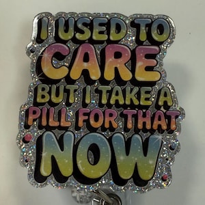 I used to care now I take pills for that , Pharmacy squad badge reel, pharmacist gift, pharmacy technician, , medications, happy pills