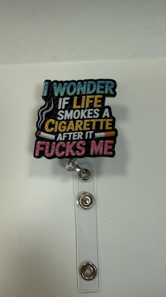 Wonder If Life Smokes a Cigarette,duck Badge Reel, Gift Idea, Badge Reel ,  Nurse Badge Clip, Retractable, Coworker Gift