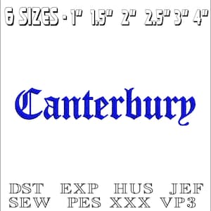 May include: Embroidered patch with the word "Canterbury" in a blue gothic font. The patch is available in six sizes: 1 inch, 1.5 inches, 2 inches, 2.5 inches, 3 inches, and 4 inches. The image also shows the file formats available for the embroidery design: DST, EXP, HUS, JEF, SEW, PES, XXX, and VP3.