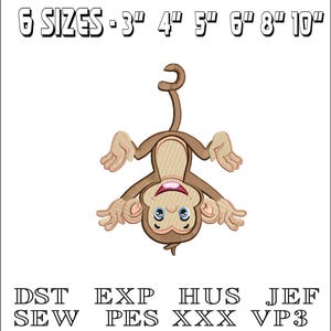 May include: Embroidered design of a brown monkey hanging upside down with its arms and legs outstretched. The monkey has a happy expression with blue eyes and a red mouth. The design is available in six sizes: 3 inches, 4 inches, 5 inches, 6 inches, 8 inches, and 10 inches. The design is available in the following formats: DST, EXP, HUS, JEF, SEW, PES, XXX, and VP3.
