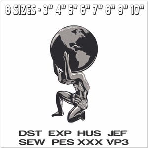 May include: A black and white illustration of Atlas kneeling and holding the world on his shoulders. The image includes text indicating sizes from 3" to 10" and file formats DST, EXP, HUS, JEF, SEW, PES, XXX, and VP3.