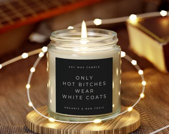 Only Hot Bitches Wear White Coats Candle, White Coat Ceremony Gift, Medical School Candle, New Doctor Gift, Match Day Gift, Doctorate Gift