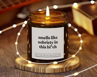 Smells Like Sobriety In This B*tch Candle, Sober Gift, Sobriety Gift, Sobriety Celebration, Sobriety Anniversary, Addiction Recovery Gifts