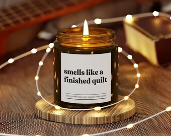 Smells like a Finished Quilt Candle, Craft Lover, Sewing Hobby Gift