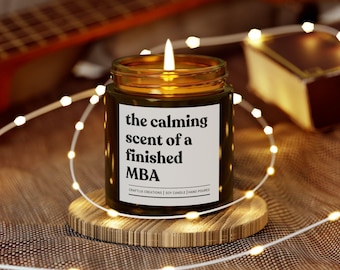 The Calming Scent Of A Finished MBA Candle, MBA Graduation Gift, Masters Degree Candle, MBA Candle Gift, Achievement Gift, Graduation Gift