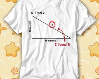 May include: White t-shirt with a math problem graphic. The graphic includes a triangle with measurements of 48 meters and 26 meters, and the text "4. Find x". A red arrow points to a circled "+" with the text "I found it".