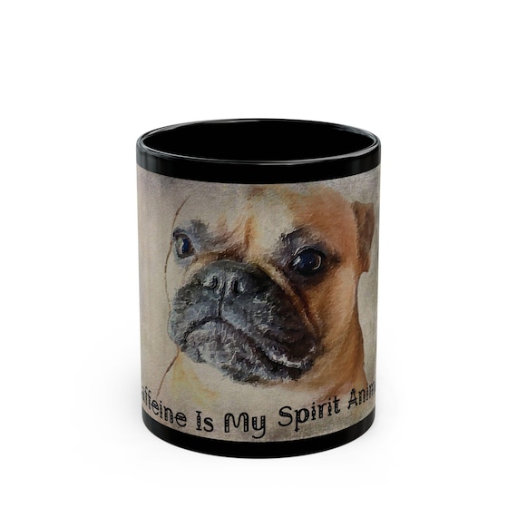 Caffeine Is My Spirit Animal | French Bulldog Mug