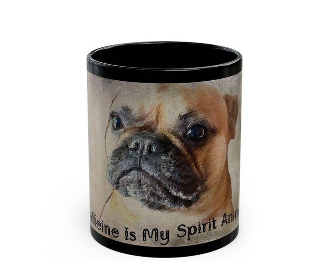 Caffeine Is My Spirit Animal | French Bulldog Mug