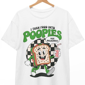 Shirt I Turn Food Into Poopies - Retro grappig T-shirt met humor voor volwassenen met kakgrappen en ineenkrimpen Meme-stijl