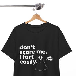 Don’t Scare Me I Fart Easily - Funny Gross Humor Gag Gift T-Shirt
