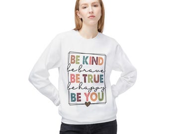 Inspirational Sweatshirt, Positive Vibes Top, Encouraging Jumper, Kindness Shirt, Brave Quote Pullover, True and Happy Sweater, Self-Love