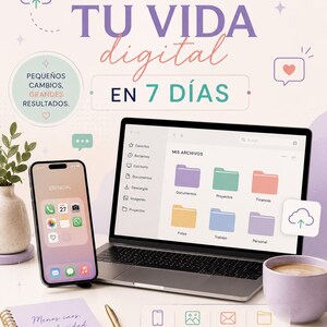 May include: A digital ebook guide titled ORDENÁ TU VIDA digital EN 7 DÍAS featuring a laptop displaying file folders, a smartphone with app icons, a lavender notebook with the text Menos caos, más claridad, a gold pen, and a coffee mug.
