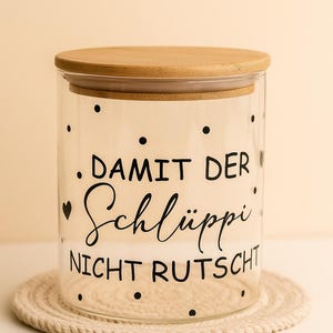 Vorratsglas Aufmerksamkeit, damit der Schlüppi nicht rutscht, Geschenk, Glas mit Spruch, Geschenkidee, lustig