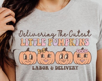 Active Wear, Mother Baby, OB Nurse, Delivering The Cutest Pumpkins Shirt.