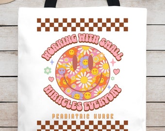 Nurse Tote Bag, Working With Small Miracles Everyday, Pediatric Nurse Week.