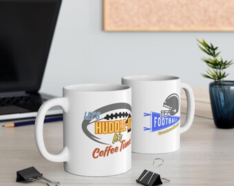 Let's Huddle-Up: It's Coffee Time -Ceramic Mug, (11oz, 15oz)