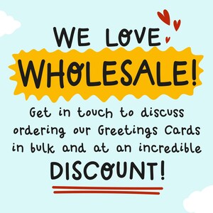 The image is a promotional graphic for a wholesale business that sells greeting cards. It features a yellow banner with the text "WE LOVE WHOLESALE!" and a red heart symbol. The text encourages customers to get in touch to discuss ordering greeting cards in bulk and at an incredible discount.