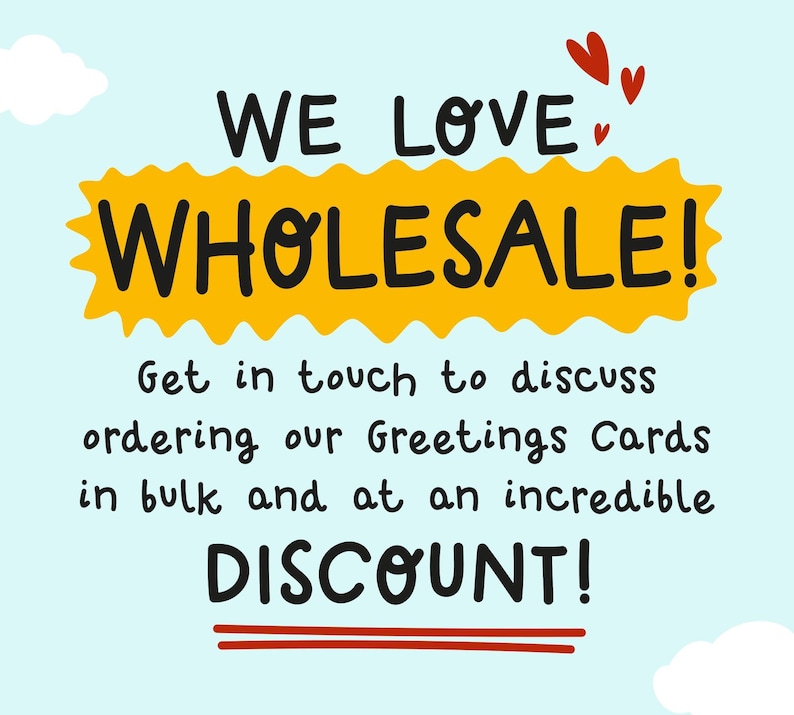 The image is a promotional graphic for a wholesale business that sells greeting cards. It features a yellow banner with the text "WE LOVE WHOLESALE!" and a red heart symbol. The text encourages customers to get in touch to discuss ordering greeting cards in bulk and at an incredible discount.