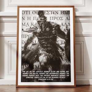 May include: Black and white illustration of a warrior in armor with a quote in Greek and English. The quote reads "For we do not wrestle against flesh and blood, but against the rulers, against the authorities, against the cosmic powers over this present darkness, against the spiritual forces of evil in the heavenly places. Ephesians 6:12 ESV."