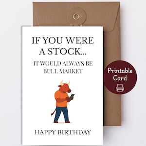 May include: A white greeting card with the text "IF YOU WERE A STOCK... IT WOULD ALWAYS BE BULL MARKET" and "HAPPY BIRTHDAY". The card features a cartoon bull holding a phone. The card is inside a brown envelope.