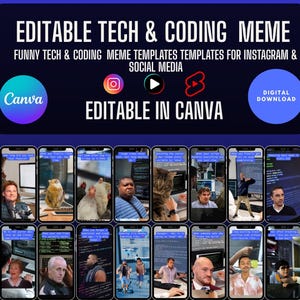 May include: A digital download graphic with the text "EDITABLE TECH & CODING MEME" and "EDITABLE IN CANVA". The image features a series of smartphone screens with tech-related memes.