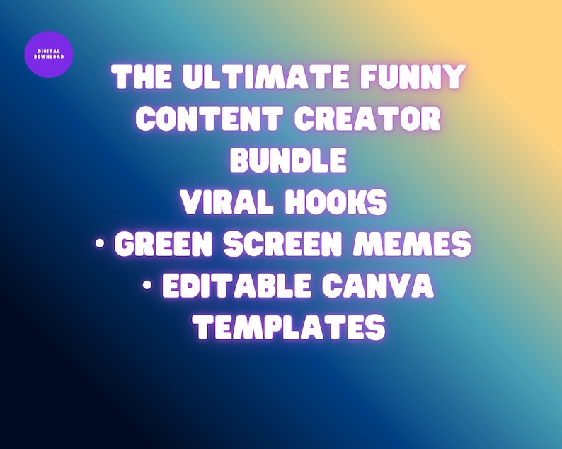May include: A digital download graphic with a gradient blue and yellow background. The text reads "THE ULTIMATE FUNNY CONTENT CREATOR BUNDLE" with bullet points for "VIRAL HOOKS", "GREEN SCREEN MEMES", and "EDITABLE CANVA TEMPLATES". A purple circle with "DIGITAL DOWNLOAD" is in the upper left.