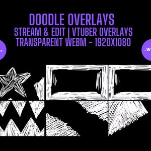 May include: Black background with white doodle overlays, including a star, geometric shapes, and rectangular frames. Text reads "DOODLE OVERLAYS, STREAM & EDIT | VTUBER OVERLAYS, TRANSPARENT WEBM - 1920X1080". A digital download graphic is also present.