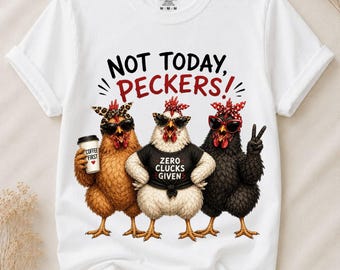 Funny Chicken PNG, Not Today Peckers PNG, Zero Clucks Given PNG, Funny Hen Clipart, Farm Humor Sublimation, Transparent Background
