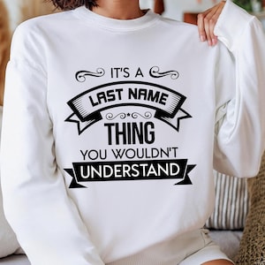 Het is een achternaam-ding Custom Svg, It's A Blank Thing, You Would't Begrijpen, Gepersonaliseerde familienaamafdruk, Custom Family Shirts Design