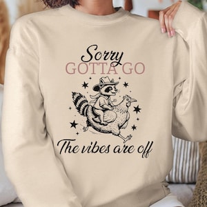 Sorry Gotta Go The Vibes Are Off Png, Funny Animals Shirt Raccoon, Chicken Png, Trendy Vintage Shirt, Sarcastic Quotes, Funny Animal Quotes