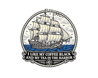 Boston Tea Party Sticker | Coffee Black, Tea in the Harbor (4" Round Decal)