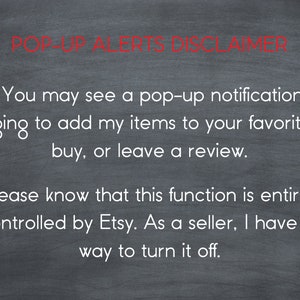 May include: Blackboard with white text explaining that pop-up notifications urging buyers to add items to favorites, buy, or leave a review are controlled by Etsy, not the seller. The seller has no way to turn off these notifications.