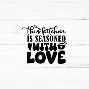This Kitchen is Seasoned with Love SVG PNG | Kitchen Wall Art Digital Download | Cooking Themed Cricut Cut File