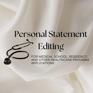 Personal Statement Editing for Medical School, Residency, PA school and other healthcare programs