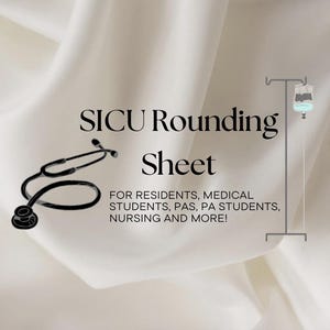 SICU Rounding Sheet for Residents, Medical Students, PAs, PA Students