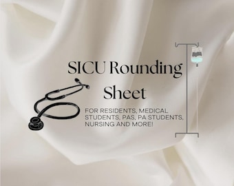SICU Rounding Sheet for Residents, Medical Students, PAs, PA Students