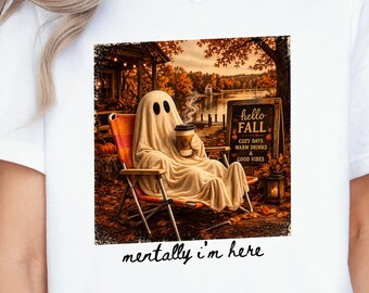Mentally I'm Here Ghost Shirt, Cozy Fall Coffee Tee, Hello Fall Halloween Gift for Her, Autumn Lake Ghost T-Shirt