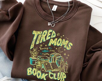Tired Moms Book Club Sweatshirt, Funny Mom Reader Crewneck, Running On Coffee and Chapters Gift, Bookish Mom Tee