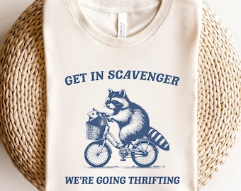 Get In Scavenger We're Going Thrifting Sweatshirt, Funny Raccoon Crewneck, Thrift Lover Gift, Animal Graphic Unisex Pullover Shirt